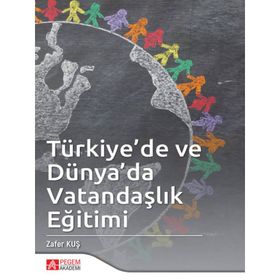 Türkiye'de ve Dünya'da Vatandaşlık Eğitimi - Pegem Akademi Yayıncılık
