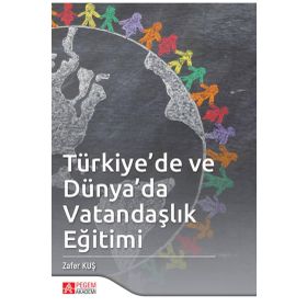Türkiye'de ve Dünya'da Vatandaşlık Eğitimi - Pegem Akademi Yayıncılık