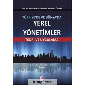 Türkiye’de ve Dünya’da Yerel Yönetimler - Bekir Parlak Mustafa Ökmen