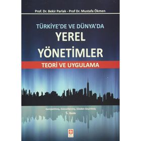 Türkiye’de ve Dünya’da Yerel Yönetimler - Bekir Parlak Mustafa Ökmen