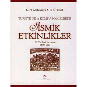 TÜRKİYE´DE VE KOMŞU BÖLGELERDE SISMIK ETKINLIKLER - N. N. AMBRASEYS, C. F. FINKEL
