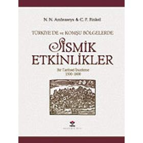 TÜRKİYE´DE VE KOMŞU BÖLGELERDE SISMIK ETKINLIKLER - N. N. AMBRASEYS, C. F. FINKEL