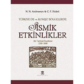 TÜRKİYE´DE VE KOMŞU BÖLGELERDE SISMIK ETKINLIKLER - N. N. AMBRASEYS, C. F. FINKEL