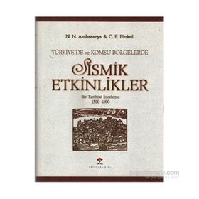 TÜRKİYE´DE VE KOMŞU BÖLGELERDE SISMIK ETKINLIKLER - N. N. AMBRASEYS, C. F. FINKEL