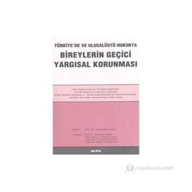TÜRKİYE'DE VE ULUSALÜSTÜ HUKUKTA BIREYLERIN GEÇİCİ YARGISAL KORUNMASI - ZEHREDDIN ASLAN