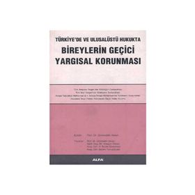 TÜRKİYE'DE VE ULUSALÜSTÜ HUKUKTA BIREYLERIN GEÇİCİ YARGISAL KORUNMASI - ZEHREDDIN ASLAN