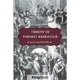 Türkiye'de Yabancı Bankacılık - Şenol Kandemir