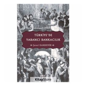 Türkiye'de Yabancı Bankacılık - Şenol Kandemir