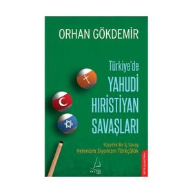 TÜRKİYE'DE YAHUDI HIRİSTİYAN SAVAŞLARI - ORHAN GÖKDEMİ