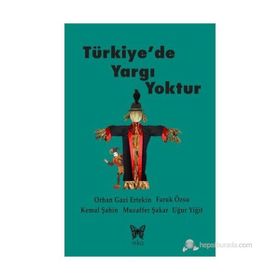 TÜRKIYE'DE YARGI YOKTUR - ORHAN GAZI ERTEKIN;FARUK ÖZSU;KEMAL ŞAHIN;MUZAFFER ŞAKAR;UĞUR YIĞIT
