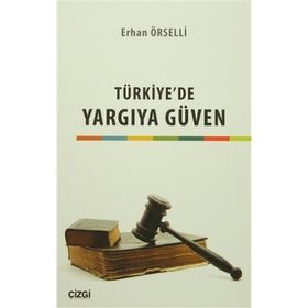 Türkiye’de Yargıya Güven - Erhan Örselli