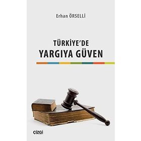 Türkiye’de Yargıya Güven - Erhan Örselli