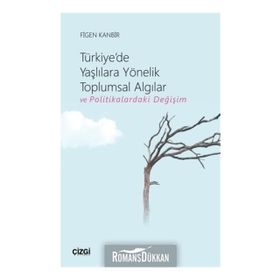 Türkiye'de Yaşlılara Yönelik Toplumsal Algılar Ve Politikalardaki Değişim - Figen Kanbir