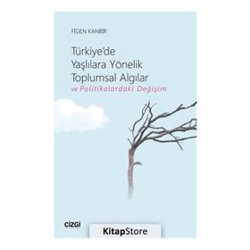 Türkiye'de Yaşlılara Yönelik Toplumsal Algılar Ve Politikalardaki Değişim - Figen Kanbir