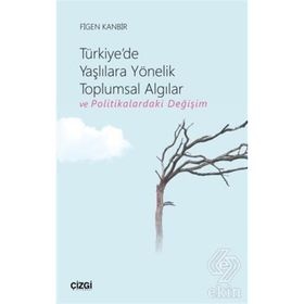 Türkiye'de Yaşlılara Yönelik Toplumsal Algılar Ve Politikalardaki Değişim - Figen Kanbir