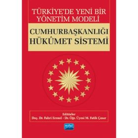 Türkiye'de Yeni Bir Yönetim Modeli: Cumhurbaşkanlığı Hükümet Sistemi - Fahri Erenel