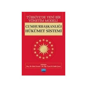 Türkiye'de Yeni Bir Yönetim Modeli: Cumhurbaşkanlığı Hükümet Sistemi - Fahri Erenel