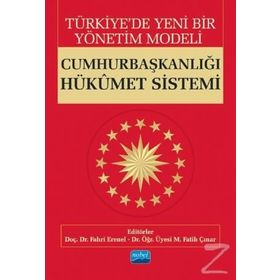 Türkiye'de Yeni Bir Yönetim Modeli: Cumhurbaşkanlığı Hükümet Sistemi - Fahri Erenel