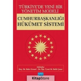 Türkiye'de Yeni Bir Yönetim Modeli: Cumhurbaşkanlığı Hükümet Sistemi - Fahri Erenel