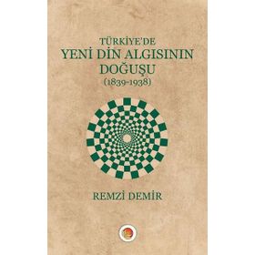 Türkiye'de Yeni Din Algısının Doğuşu / Remzi Demir