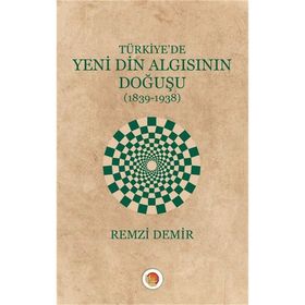 Türkiye'de Yeni Din Algısının Doğuşu / Remzi Demir