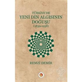 Türkiye'de Yeni Din Algısının Doğuşu / Remzi Demir