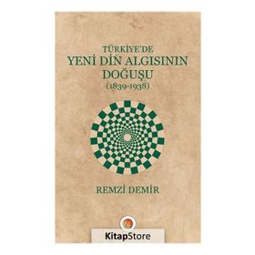 Türkiye'de Yeni Din Algısının Doğuşu / Remzi Demir