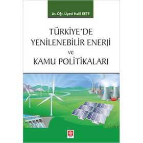 Türkiyede Yenilenebilir Enerji ve Kamu Politikaları - Halil Kete