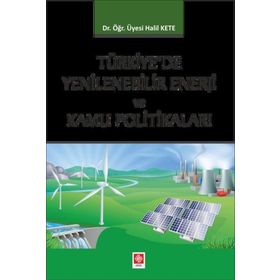 Türkiyede Yenilenebilir Enerji ve Kamu Politikaları - Halil Kete
