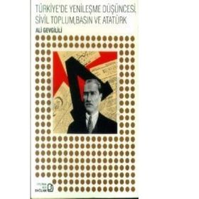 Türkiye’de Yenileşme Düşüncesi, Sivil Toplum, Basın ve Atatürk - Ali Gevgilili