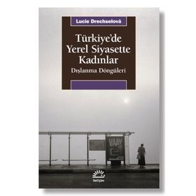 Türkiye'de Yerel Siyasette Kadınlar - Lucie Drechselová