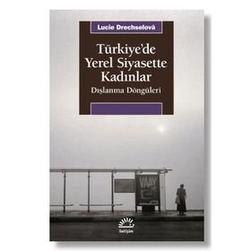 Türkiye'de Yerel Siyasette Kadınlar - Lucie Drechselová