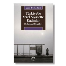 Türkiye'de Yerel Siyasette Kadınlar - Lucie Drechselová