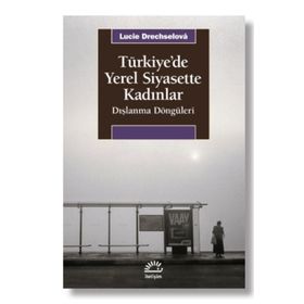 Türkiye'de Yerel Siyasette Kadınlar - Lucie Drechselová