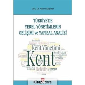 Türkiye'de Yerel Yönetimlerin Gelişimi ve Yapısal Analizi - Rasim Akpınar