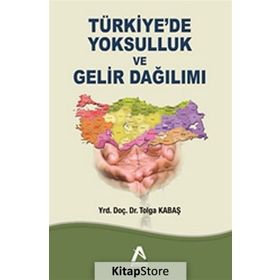 Türkiye’de Yoksulluk ve Gelir Dağılımı - Tolga Kabaş