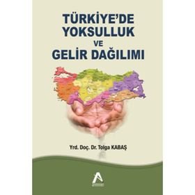 Türkiye’de Yoksulluk ve Gelir Dağılımı - Tolga Kabaş