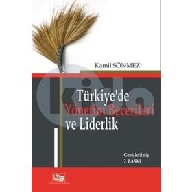 Türkiye'de Yönetim Becerileri ve Liderlik / Kamil Sönmez