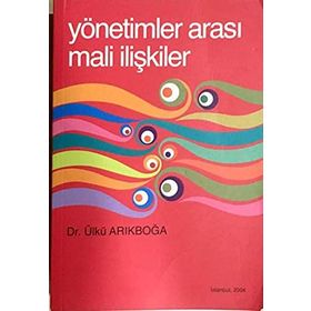 Türkiye'de Yönetimler Arası Mali İlişkiler - Ülkü Arıkboğa