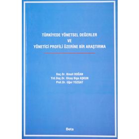 TÜRKİYEDE YÖNETSEL DEĞERLER VE YÖNETİCİ PROFILI ÜZERİNE DAIR ARAŞTIRMA - BINALI DOĞAN, UĞUR YOZGAT, OLCAY BILGE AŞKUN