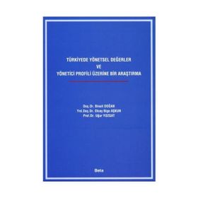 TÜRKİYEDE YÖNETSEL DEĞERLER VE YÖNETİCİ PROFILI ÜZERİNE DAIR ARAŞTIRMA - BINALI DOĞAN, UĞUR YOZGAT, OLCAY BILGE AŞKUN