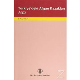 TÜRKİYE'DEKİ AFGAN KAZAKLARI AĞZI - NERGIS BIRAY