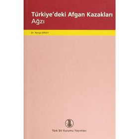 TÜRKİYE'DEKİ AFGAN KAZAKLARI AĞZI - NERGIS BIRAY