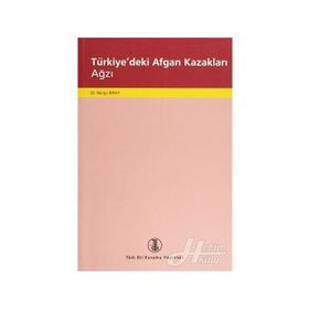 TÜRKİYE'DEKİ AFGAN KAZAKLARI AĞZI - NERGIS BIRAY
