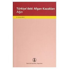 TÜRKİYE'DEKİ AFGAN KAZAKLARI AĞZI - NERGIS BIRAY