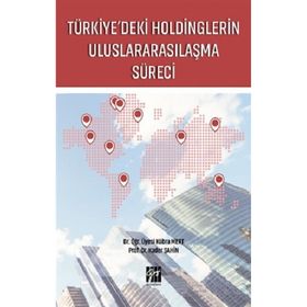 Türkiye'deki Holdinglerin Uluslararasılaşma Süreci - Kübra Mert & Kader Şahin