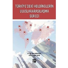 Türkiye'deki Holdinglerin Uluslararasılaşma Süreci - Kübra Mert & Kader Şahin