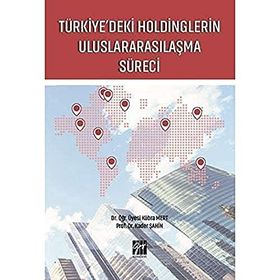 Türkiye'deki Holdinglerin Uluslararasılaşma Süreci - Kübra Mert & Kader Şahin