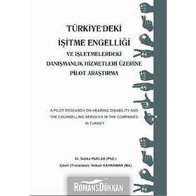 TÜRKIYE'DEKI İŞITME ENGELLIĞI VE İŞLETMELERDEKI DANIŞMANLIK HIZMETLERI ÜZERINE PILOT ARAŞTIRMA - SIDIKA PARLAK