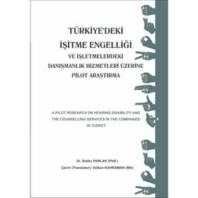 TÜRKIYE'DEKI İŞITME ENGELLIĞI VE İŞLETMELERDEKI DANIŞMANLIK HIZMETLERI ÜZERINE PILOT ARAŞTIRMA - SIDIKA PARLAK